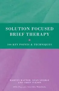 Solution Focused Brief Therapy: 100 Key Points and Techniques (repost)