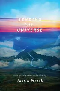 «Bending the Universe» by Justin Wetch