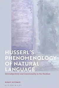 Husserl's Phenomenology of Natural Language: Intersubjectivity and Communality in the Nachlass