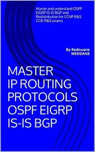 Master IP routing Protocols OSPF EIGRP IS-IS BGP