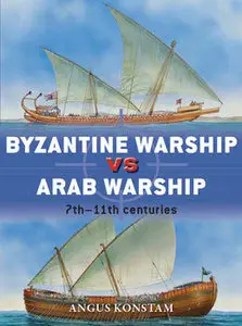 Byzantine Warship vs Arab Warship: 7th-11th Centuries  (Osprey Duel 64)