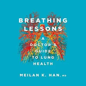 Breathing Lessons: A Doctor's Guide to Lung Health [Audiobook]