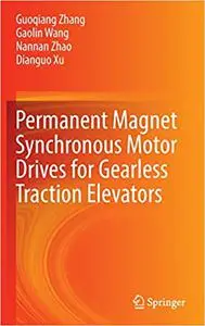 Permanent Magnet Synchronous Motor Drives for Gearless Traction Elevators