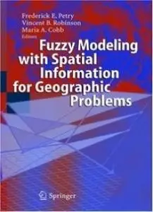Fuzzy Modeling with Spatial Information for Geographic Problems  (repost)
