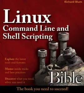 Richard Blum, "Linux Command Line and Shell Scripting Bible"