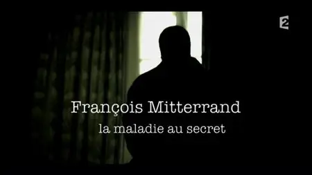 (Fr2) Un jour, une histoire - François Mitterrand, la maladie au secret (2015)