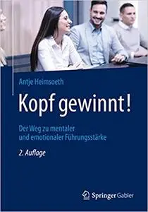 Kopf gewinnt!: Der Weg zu mentaler und emotionaler Führungsstärke (Repost)