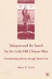 Taijiquan and the search for the little old Chinese man: Understanding identity through martial arts