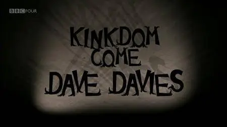 BBC - Kinkdom Come: Dave Davies (2011)