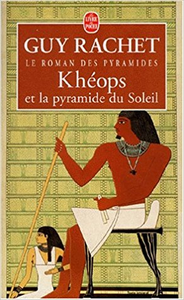 Khéops et la pyramide du Soleil - Guy Rachet