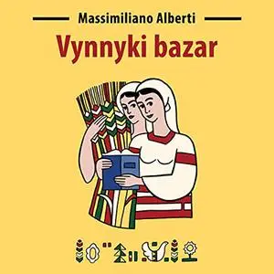 «Vynnyki Bazar» by Massimiliano Alberti