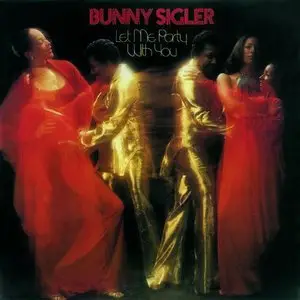 Bunny Sigler - Let Me Party With You (Remastered) (2013)