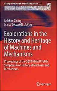 Explorations in the History and Heritage of Machines and Mechanisms