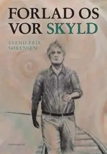 «Forlad os vor skyld» by Svend Erik Sørensen