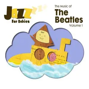 Jazz for Babies - The Music of The Beatles, Vol. 1 (2020) [Official Digital Download]