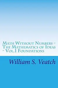 Math Without Numbers: The Mathematics of Ideas Foundations