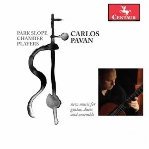 Park Slope Chamber Players - Carlos Pavan: New Music for Guitar, Duets & Ensemble (2020)