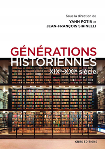 Générations historiennes XIXe-XXIe siècle - Yann Potin, Jean-francois Sirinelli