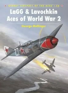 LaGG & Lavochkin Aces of World War 2 (Osprey Aircraft of the Aces 56) (repost)