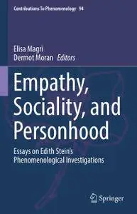 Empathy, Sociality, and Personhood: Essays on Edith Stein’s Phenomenological Investigations