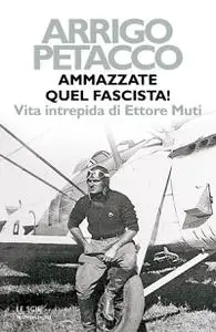 Ammazzate quel fascista! - Arrigo Petacco