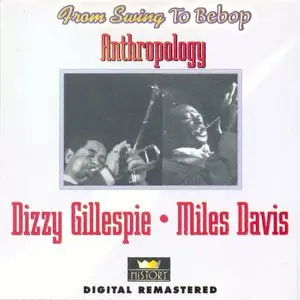 Dizzy Gillespie, Miles Davis - Anthropology 1945-48 (2000) [2CD] {From Swing To Bebop - History}