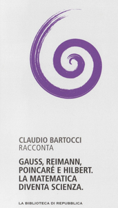 C. Bartocci - Gauss, Riemann, Poincare e Hilber la matematica...