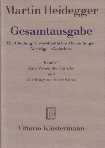 Martin Heidegger, "Gesamtausgabe. Zum Wesen der Sprache und Zur Frage nach der Kunst", Band 74