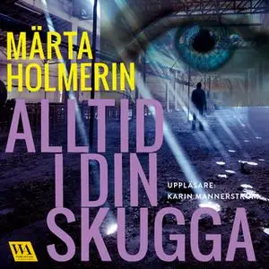 «Alltid i din skugga» by Märta Holmerin