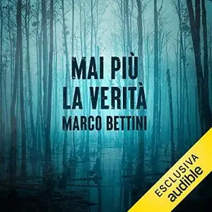 «Mai più la verità» by Marco Bettini