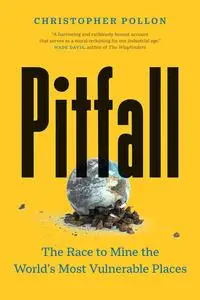 Pitfall: The Race to Mine the World’s Most Vulnerable Places