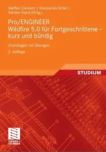 Pro/ENGINEER Wildfire 5.0 für Fortgeschrittene - kurz und bündig: Grundlagen mit Übungen (Auflage: 2)