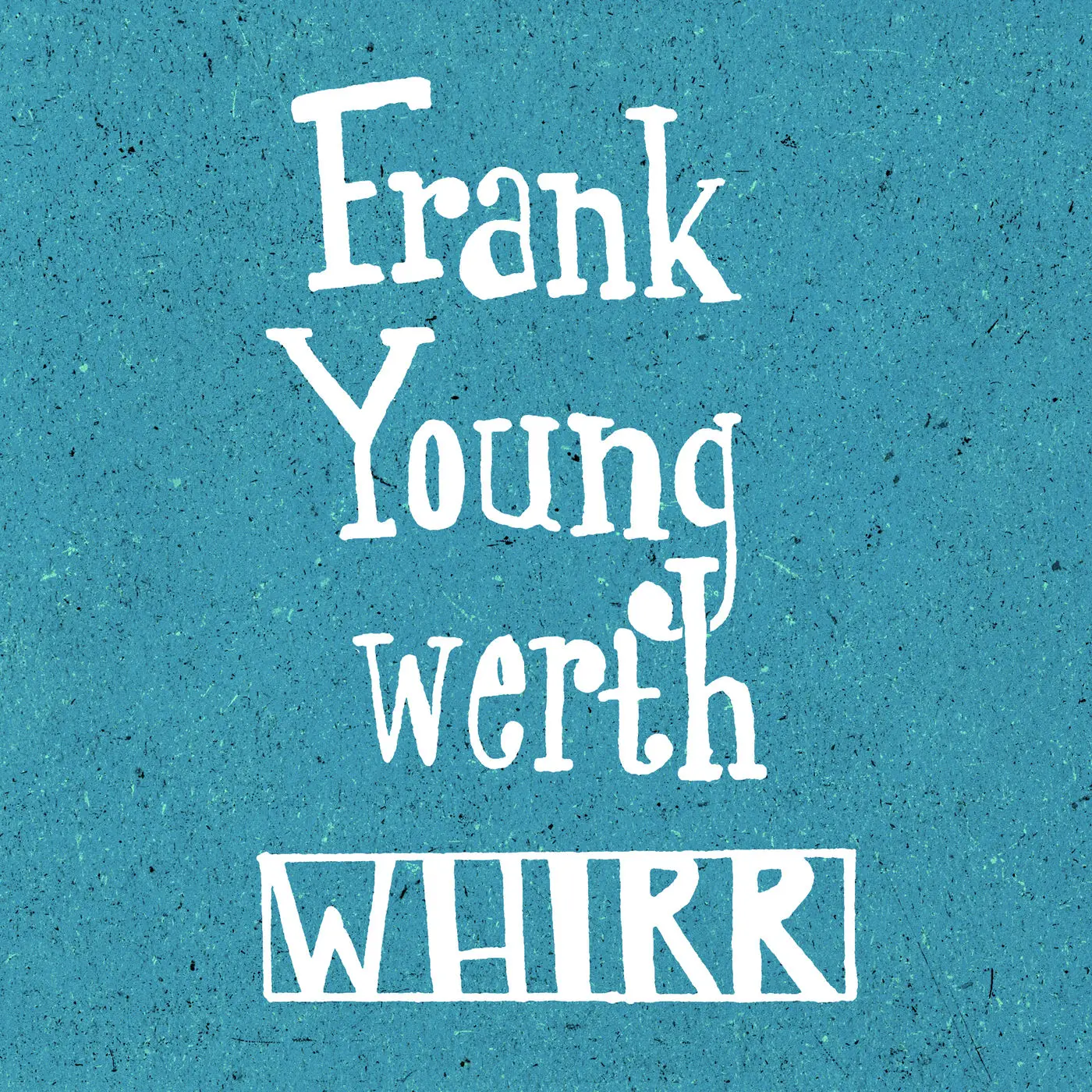 Frank Youngwerth - Whirr (2019)