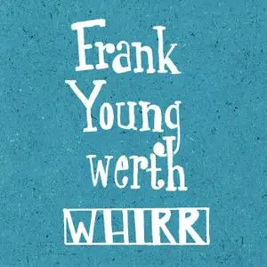Frank Youngwerth - Whirr (2019)