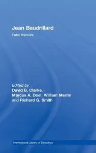 Jean Baudrillard: Fatal Theories (International Library of Sociology)