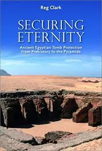 Securing Eternity: Ancient Egyptian Tomb Protection from Prehistory to the Pyramids