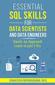 Essential SQL Skills for Data Scientists and Data Engineers: Hands-on Approach