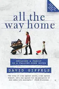 All the Way Home: Building a Family in a Falling-Down House(Repost)