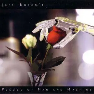 Jeff Bujak - Peaces Of Man And Machine (2006) {Lizardflag Recordings} **[RE-UP]**