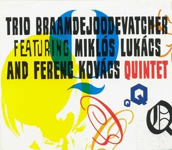 Trio BraamdeJoodeVatcher featuring Miklós Lukács & Ferenc Kovács - Quintet (2010) {Budapest Music Center}