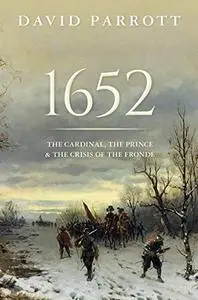 1652: The Cardinal, the Prince, and the Crisis of the 'Fronde'
