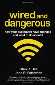 Wired and Dangerous: How Your Customers Have Changed and What to Do About It (repost)