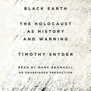 Black Earth: The Holocaust as History and Warning [Audiobook] {Repost}