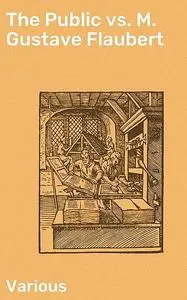 «The Public vs. M. Gustave Flaubert» by Various