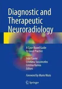 Diagnostic and Therapeutic Neuroradiology: A Case-Based Guide to Good Practice (Repost)