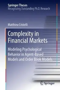 Complexity in Financial Markets: Modeling Psychological Behavior in Agent-Based Models and Order Book Models (repost)