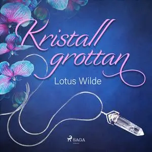 «Kristallgrottan» by Lotus Wilde