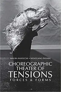 Choreographic Theater of Tensions: Forces & Forms
