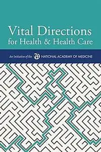 «Vital Directions for Health & Health Care» by Elizabeth M Finkelman, J. Michael McGinnis, Mark B. McClellan, Victor J.