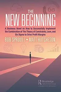The New Beginning: A Business Novel on How to Successfully Implement the Combination